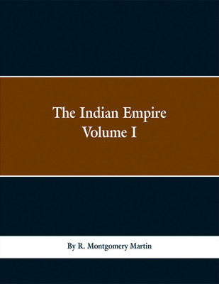 The Indian Empire(English, Paperback, Martin R Montgomery)
