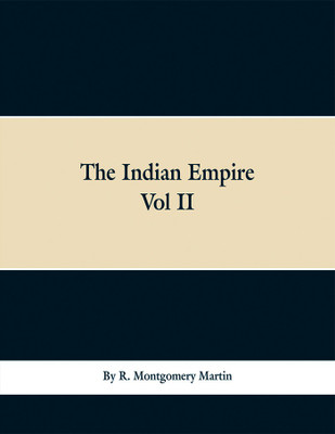 The Indian Empire(English, Paperback, Martin R Montgomery)