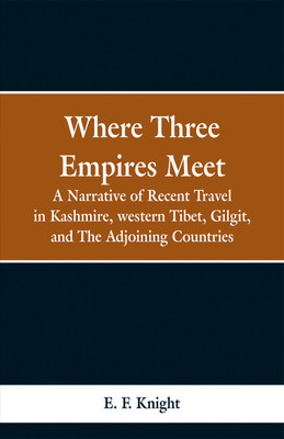 Where Three Empires Meet(English, Paperback, Knight E F)