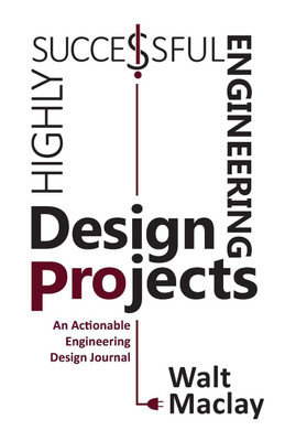Highly Successful Engineering Design Projects(English, Paperback, Maclay Walt)