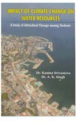 Impact of Climate Change on Water Resources: A Study of Attitudinal Change among Students(English, Hardcover, Dr. A. K. Singh, Dr. Kamma Srivastava)