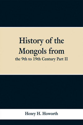History of the Mongols from the 9th to 19th Century Part II. The So-called Tartars of Russia and Central Asia(English, Paperback, Howorth Henry H)