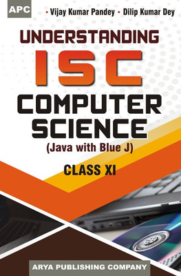 Understanding I.S.C. Computer Science (Java with Blue J) Class- XI(English, Paperback, V.K. Pandey, D.K. Dey)