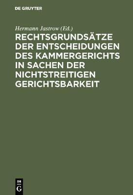 Rechtsgrundsaetze der Entscheidungen des Kammergerichts in Sachen der nichtstreitigen Gerichtsbarkeit(German, Hardcover, unknown)