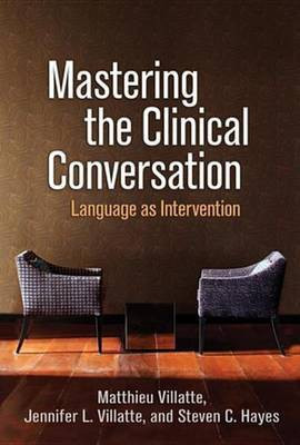 Mastering the Clinical Conversation(English, Electronic book text, Villatte Matthieu)