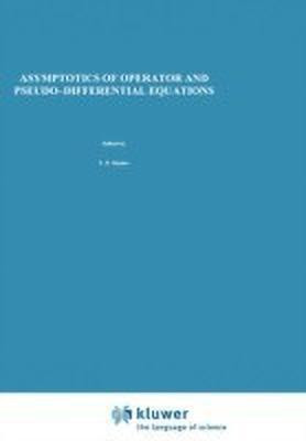 Asymptotics of Operator and Pseudo-Differential Equations(English, Hardcover, Maslov V.P.)