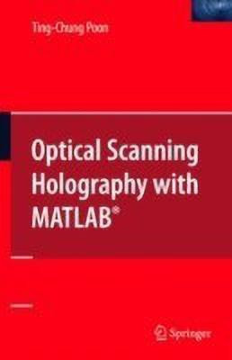 Optical Scanning Holography with MATLAB (R)(English, Paperback, Poon Ting-Chung)