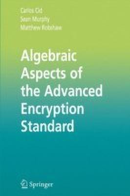 Algebraic Aspects of the Advanced Encryption Standard(English, Paperback, Cid Carlos)