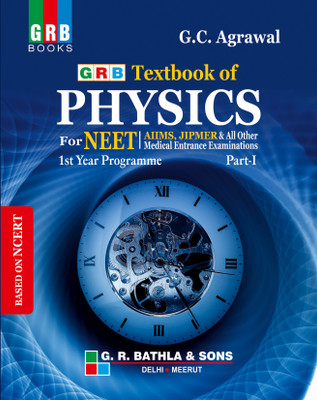 GRB A TEXTBOOK OF PHYSICS FOR NEET 1st YEAR PROGRAMME PART 1(English, Paperback, G.C AGRAWAL)