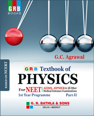 GRB A TEXTBOOK OF PHYSICS FOR NEET 1st YEAR PROGRAMME PART 2(English, Paperback, G.C AGRAWAL)