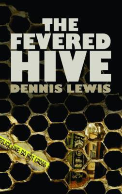 The Fevered Hive(English, Paperback, Lewis Dennis)