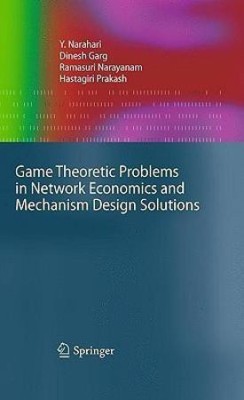 Game Theoretic Problems in Network Economics and Mechanism Design Solutions(English, Hardcover, Narahari Y.)