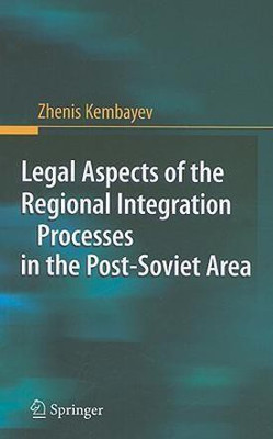 Legal Aspects of the Regional Integration Processes in the Post-Soviet Area(English, Hardcover, Kembayev Zhenis)