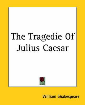 The Tragedie Of Julius Caesar(English, Paperback, Shakespeare William)