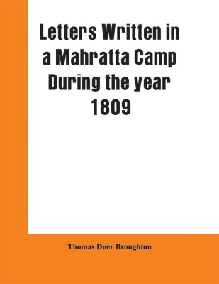 Letters written in a Mahratta camp during the year 1809(English, Paperback, Broughton Thomas Duer)