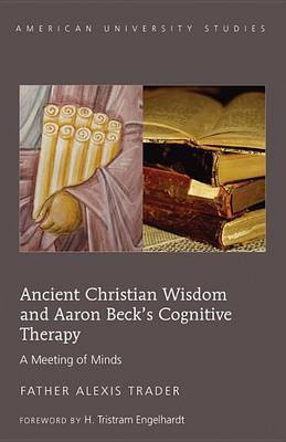 Ancient Christian Wisdom and Aaron Beck's Cognitive Therapy(English, Hardcover, Trader Alexis)