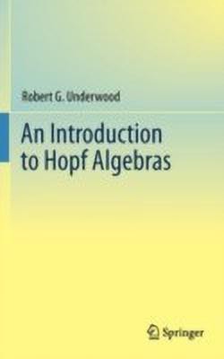 An Introduction to Hopf Algebras(English, Hardcover, Underwood Robert G.)