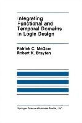 Integrating Functional and Temporal Domains in Logic Design(English, Paperback, McGeer Patrick C.)