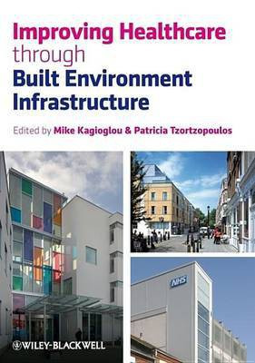 Improving Healthcare through Built Environment Infrastructure(English, Electronic book text, unknown)