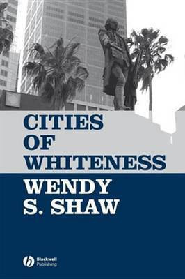 Cities of Whiteness(English, Electronic book text, Shaw Wendy S.)