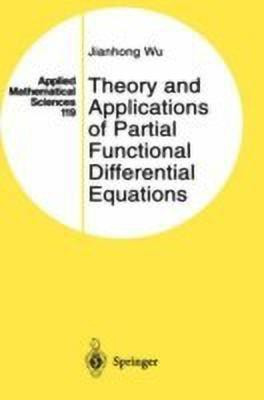 Theory and Applications of Partial Functional Differential Equations(English, Hardcover, Wu Jianhong)