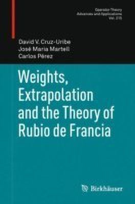Weights, Extrapolation and the Theory of Rubio de Francia(English, Hardcover, Cruz-Uribe David V.)