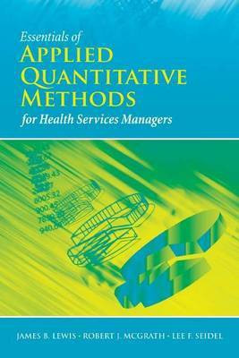 Essentials of Applied Quantitative Methods for Health Services Managers(English, Electronic book text, Lewis James B)
