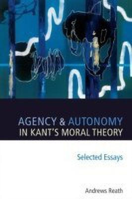 Agency and Autonomy in Kant's Moral Theory(English, Paperback, Reath Andrews)