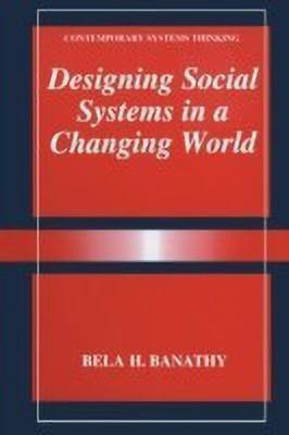 Designing Social Systems in a Changing World(English, Paperback, Banathy Bela H.)