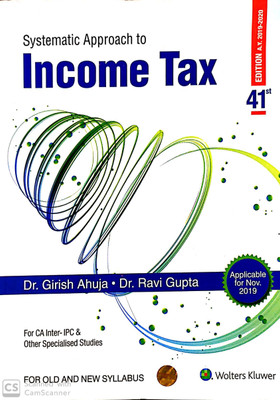 Systematic Approach To Income Tax For CA Inter- IPC And Other Specialised Studies As Per Old And New Syllabus November 2019(English, Paperback, Dr. Ravi Gupta, Dr. Girish Ahuja)