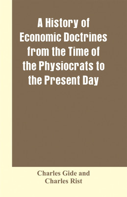 A history of economic doctrines from the time of the physiocrats to the present day(English, Paperback, Gide Charles)