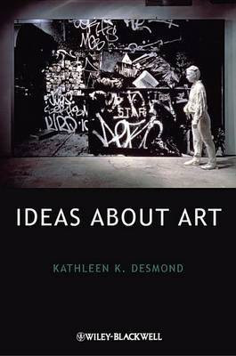 Ideas About Art(English, Electronic book text, Desmond Kathleen K.)