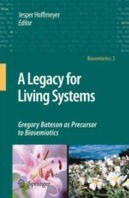 A Legacy for Living Systems  - Gregory Bateson as Precursor to Biosemiotics(English, Hardcover, unknown)