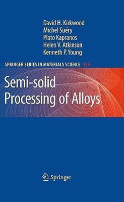 Semi-solid Processing of Alloys(English, Hardcover, Kirkwood David H.)