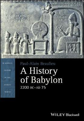 A History of Babylon, 2200 BC - AD 75(English, Electronic book text, Beaulieu Paul-Alain)