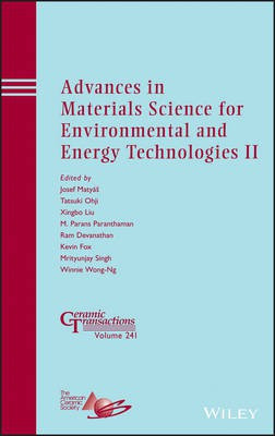 Advances in Materials Science for Environmental and Energy Technologies II - Ceramic Transactions V241(English, Other digital, Matyas J)