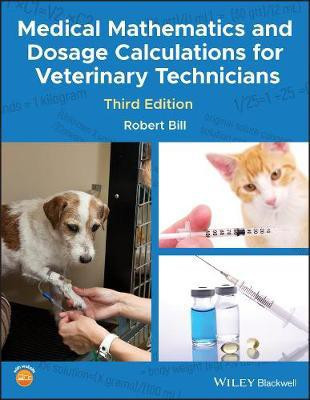 Medical Mathematics and Dosage Calculations for Veterinary Technicians(English, Paperback, Bill Robert)