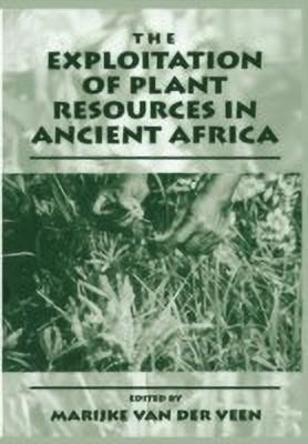 The Exploitation of Plant Resources in Ancient Africa(English, Paperback, unknown)