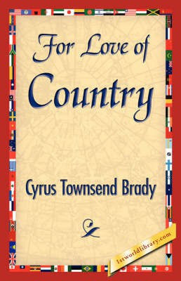 For Love of Country(English, Hardcover, Cyrus Townsend Brady Townsend Brady)