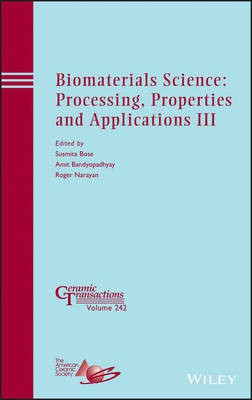 Biomaterials Science: Processing, Properties and Applications III(English, Electronic book text, unknown)