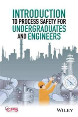 Introduction to Process Safety for Undergraduates and Engineers(English, Electronic book text, CCPS (Center for Chemical Process Safety))