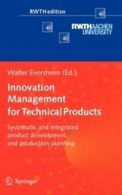 Innovation Management for Technical Products  - Systematic and Integrated Product Development and Production Planning(English, Hardcover, unknown)