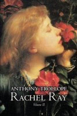 Rachel Ray, Vol. II of II by Anthony Trollope, Fiction, Literary(English, Paperback, Trollope Anthony)