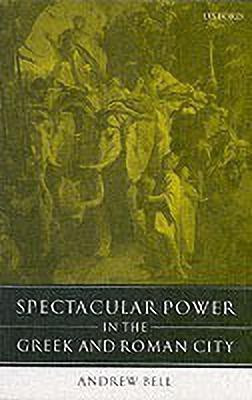 Spectacular Power in the Greek and Roman City(English, Paperback, Bell Andrew)
