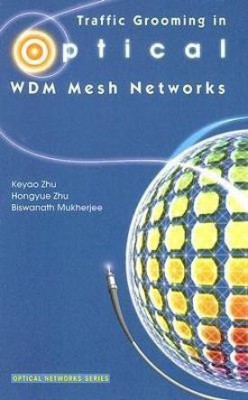 Traffic Grooming in Optical WDM Mesh Networks(English, Hardcover, Zhu Keyao)