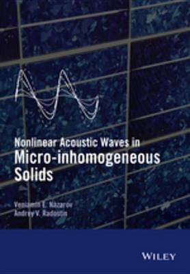 Nonlinear Acoustic Waves in Micro-inhomogeneous Solids(English, Electronic book text, Nazarov Veniamin)