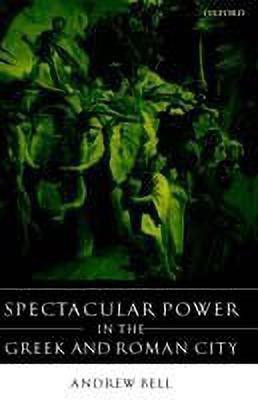 Spectacular Power in the Greek and Roman City(English, Hardcover, Bell Andrew)