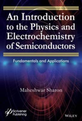 An Introduction to the Physics and Electrochemistry of Semiconductors(English, Electronic book text, Sharon Maheshwar)
