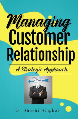 Managing Customer Relationship(English, Paperback, Dr. Shashi Singhal)