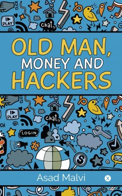 Old Man, Money and Hackers(English, Paperback, Asad Malvi)